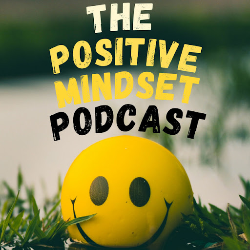 The Positive Mindset Podcast